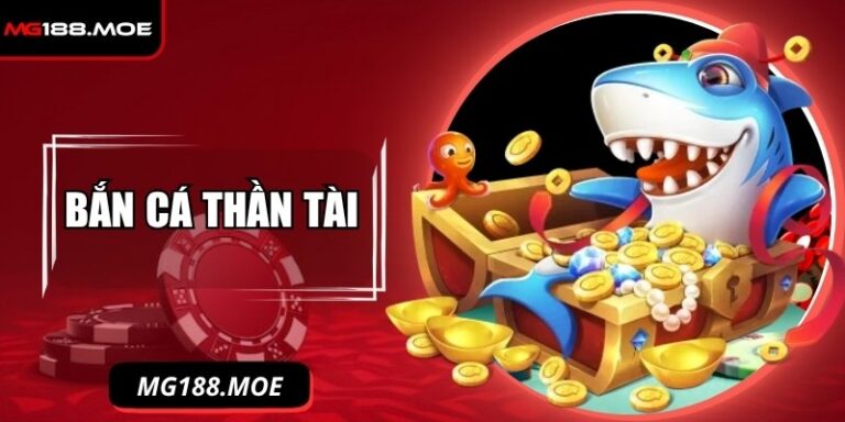 Bắn Cá Thần Tài MG188 Và Tổng Hợp Mẹo Hay Từ Cao Thủ 4 Bắn cá Thần Tài