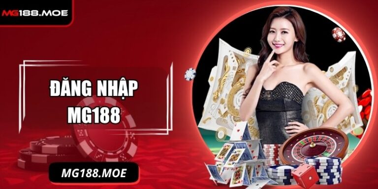Đăng Nhập MG188 - Bước Đầu Tiên Đến Với Kho Tàng Cá Cược 9 Đăng nhập MG188