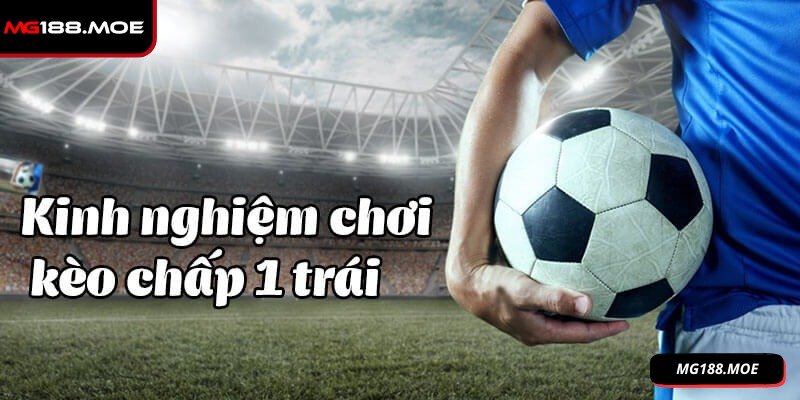 Kèo Chấp 1 Trái Có Gì Hấp Dẫn? Kinh Nghiệm Chơi Tại MG188 3 Người chơi nên có kế hoạch phân bổ vốn cược hợp lý