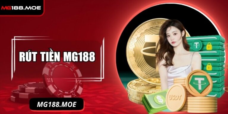 Rút Tiền MG188 - Hướng Dẫn Thao Tác Nhanh Đúng Chuẩn Ngay 1 Rút tiền MG188