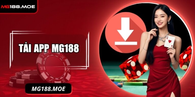 Tải App MG188 Nhanh Chóng - Trải Nghiệm Cá Cược Đỉnh Cao 8 Tải app MG188