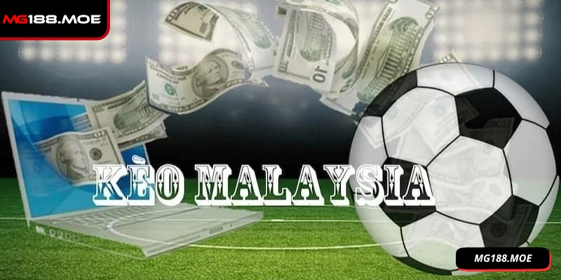 Tổng quan về tỷ lệ kèo Malaysia MG188